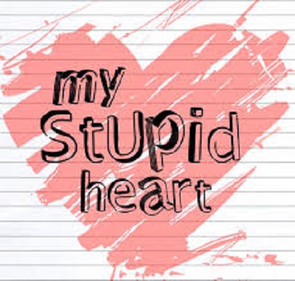 Stupid heart