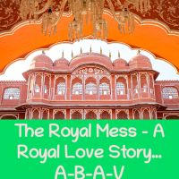 The Royal Mess - A Royal Love Story…