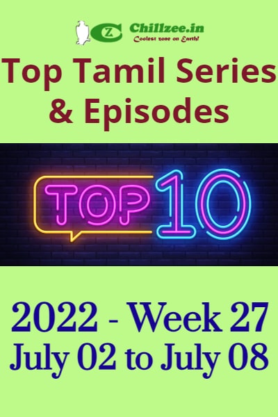 2022 Week 27 - Top Chillzee Tamil Series and Episodes - Jul 02 to Jul 08
