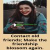 Contact old friendships; Make the friendship blossom again.